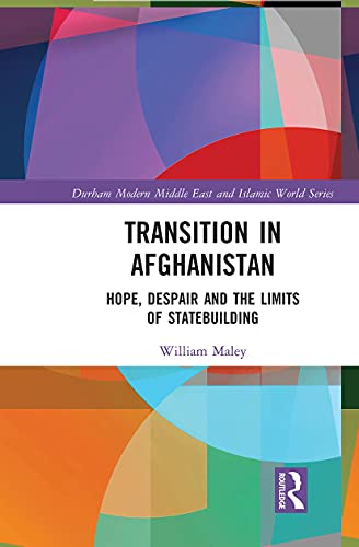 Beispielbild fr Transition in Afghanistan: Hope, Despair and the Limits of Statebuilding zum Verkauf von Blackwell's