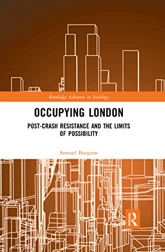 Imagen de archivo de Occupying London: Post-Crash Resistance and the Limits of Possibility (Routledge Advances in Sociology) a la venta por Chiron Media