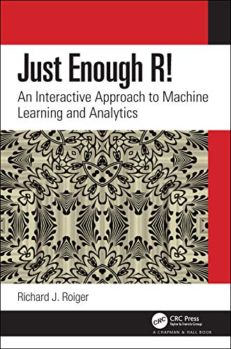 Stock image for Just Enough R!: An Interactive Approach to Machine Learning and Analytics for sale by Blackwell's