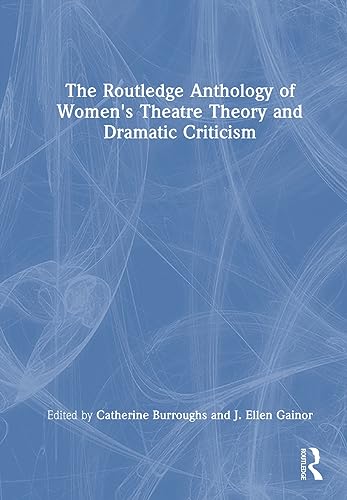 Stock image for The Routledge Anthology of Women's Theatre Theory and Dramatic Criticism for sale by Blackwell's