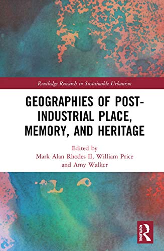 Beispielbild fr Geographies of Post-Industrial Place, Memory, and Heritage (Routledge Research in Sustainable Urbanism) zum Verkauf von Chiron Media