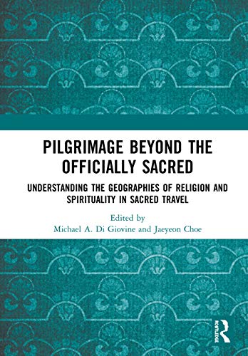 Beispielbild fr Pilgrimage beyond the Officially Sacred: Geographies of Religion and Spirituality in Sacred Travel zum Verkauf von Chiron Media