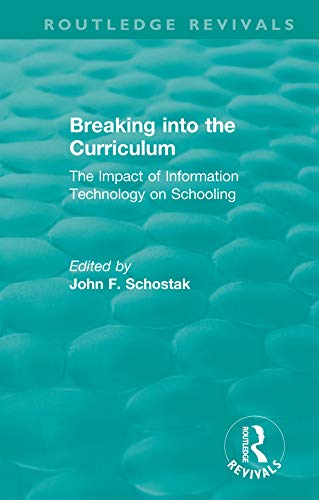 Imagen de archivo de Breaking into the Curriculum: The Impact of Information Technology on Schooling (Routledge Revivals) a la venta por Chiron Media