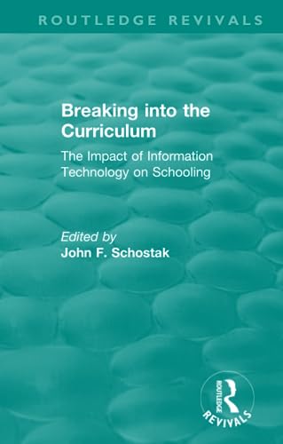 Imagen de archivo de Breaking into the Curriculum: The Impact of Information Technology on Schooling a la venta por Blackwell's