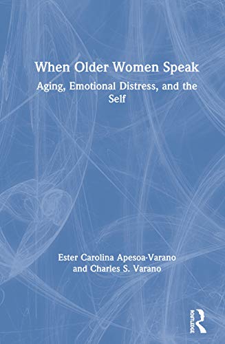 Beispielbild fr When Older Women Speak: Aging, Emotional Distress, and the Self zum Verkauf von Chiron Media