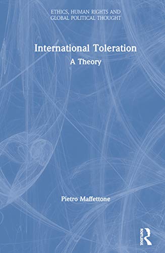 Beispielbild fr International Toleration: A Theory (Ethics, Human Rights and Global Political Thought) zum Verkauf von Buchpark