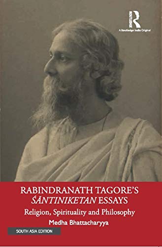 9780367442910: Rabindranath Tagore's Santiniketan Essays: Religion, Spirituality and Philosophy