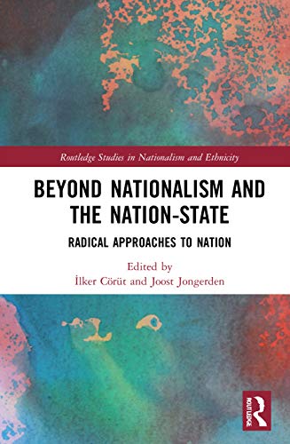 9780367443016: Beyond Nationalism and the Nation-State: Radical Approaches to Nation (Routledge Studies in Nationalism and Ethnicity)