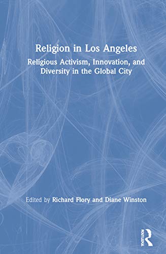 Beispielbild fr Religion in Los Angeles: Religious Activism, Innovation, and Diversity in the Global City zum Verkauf von Chiron Media