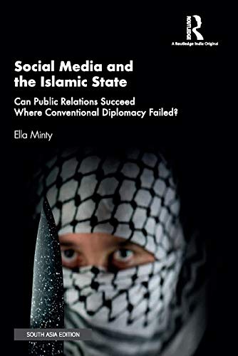 Stock image for Social Media and the Islamic State: Can Public Relations Succeed Where Conventional Diplomacy Failed? for sale by SMASS Sellers