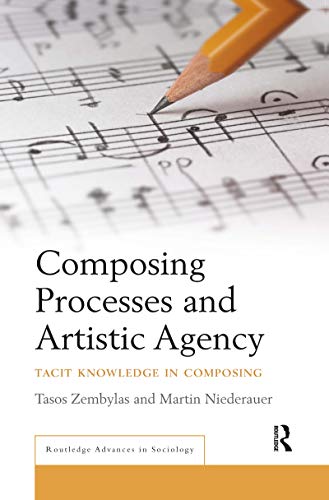 Imagen de archivo de Composing Processes and Artistic Agency : Tacit Knowledge in Composing a la venta por GreatBookPrices