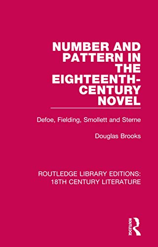 9780367443962: Number and Pattern in the Eighteenth-Century Novel: Defoe, Fielding, Smollett and Sterne: 5 (Routledge Library Editions: 18th Century Literature)