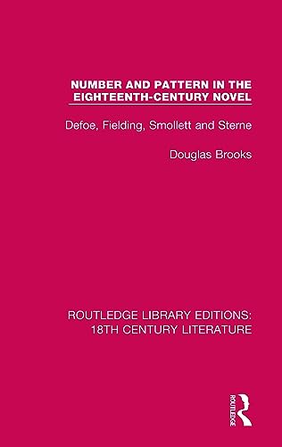 Beispielbild fr Number and Pattern in the Eighteenth-Century Novel: Defoe, Fielding, Smollett and Sterne zum Verkauf von Blackwell's