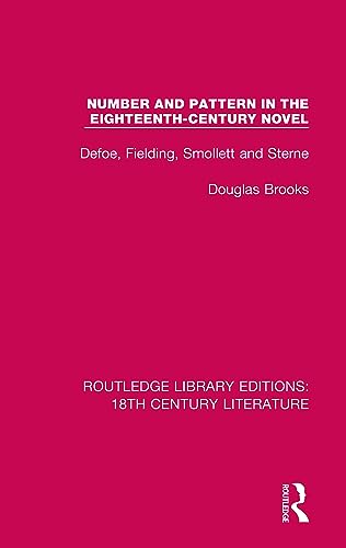 9780367444044: Number and Pattern in the Eighteenth-Century Novel: Defoe, Fielding, Smollett and Sterne (Routledge Library Editions: 18th Century Literature)
