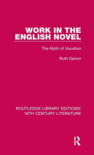 9780367444617: Work in the English Novel: The Myth of Vocation: 7 (Routledge Library Editions: 18th Century Literature)