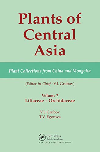 Stock image for Plants of Central Asia - Plant Collection from China and Mongolia, Vol. 7: Liliaceae to Orchidaceae for sale by Blackwell's