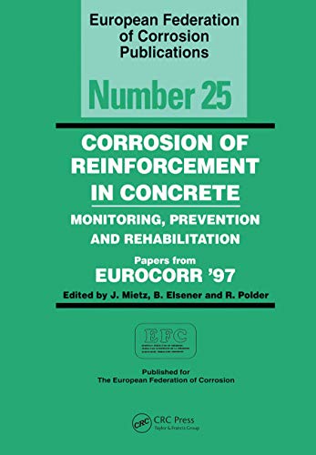Stock image for Corrosion of Reinforcement in Concrete (EFC 25): Monitoring, Prevention and Rehabilitation for sale by THE SAINT BOOKSTORE