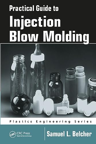 9780367453138: Practical Guide To Injection Blow Molding: 71 (Plastics Engineering)