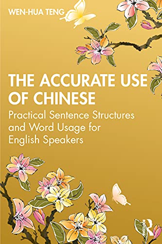 Beispielbild fr The Accurate Use of Chinese: Practical Sentence Structures and Word Usage for English Speakers zum Verkauf von Blackwell's