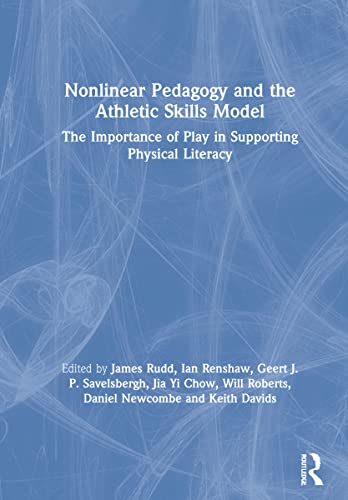 Stock image for Nonlinear Pedagogy and the Athletic Skills Model: The Importance of Play in Supporting Physical Literacy for sale by Chiron Media