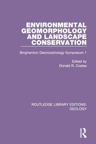 Stock image for Environmental Geomorphology and Landscape Conservation: Binghamton Geomorphology Symposium 1 (Routledge Library Editions: Geology) for sale by Chiron Media