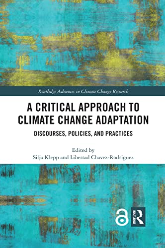 Stock image for A Critical Approach to Climate Change Adaptation: Discourses, Policies and Practices for sale by Blackwell's