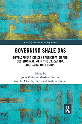 Stock image for Governing Shale Gas: Development, Citizen Participation and Decision Making in the US, Canada, Australia and Europe for sale by Blackwell's