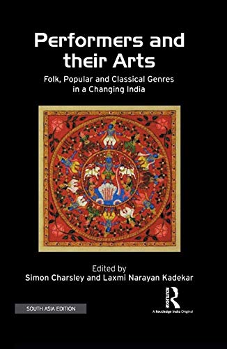 Stock image for Performers and their Arts: Folk, Popular and Classical Genres in a Changing India for sale by Kanic Books