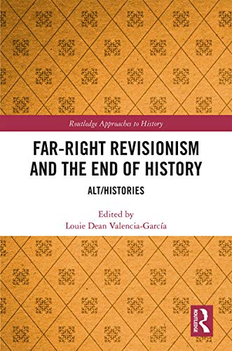 Stock image for Far-Right Revisionism and the End of History: Alt/Histories (Routledge Approaches to History) for sale by Chiron Media