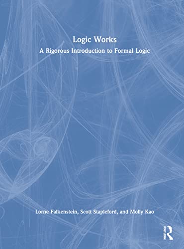 Stock image for Logic Works: A Rigorous Introduction to Formal Logic for sale by Books From California