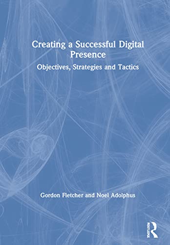 Stock image for Creating a Successful Digital Presence: Objectives, Strategies and Tactics for sale by Chiron Media