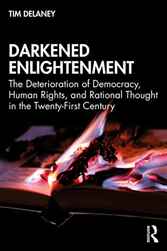 Stock image for Darkened Enlightenment: The Deterioration of Democracy, Human Rights, and Rational Thought in the Twenty-First Century for sale by Blackwell's