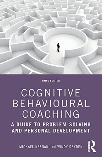 

Cognitive Behavioural Coaching: A Guide to Problem Solving and Personal Development