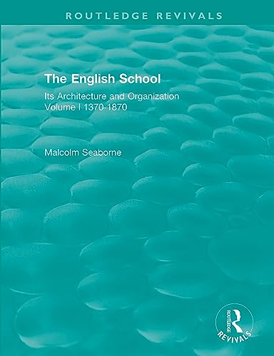 Stock image for The English School: Its Architecture and Organization 1370-1870 for sale by Blackwell's