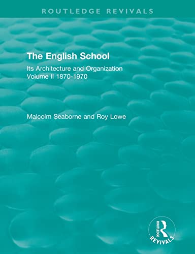 Imagen de archivo de The English School: Its Architecture and Organization, Volume II 1870-1970 (Routledge Revivals: The English School) a la venta por Lucky's Textbooks