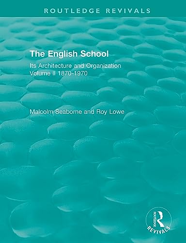Stock image for The English School: Its Architecture and Organization, Volume II 1870-1970 (Routledge Revivals: The English School) for sale by WorldofBooks