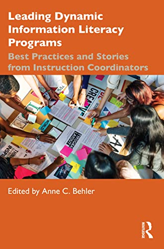 9780367462796: Leading Dynamic Information Literacy Programs: Best Practices and Stories from Instruction Coordinators