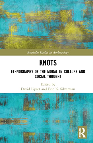 9780367463663: Knots: Ethnography of the Moral in Culture and Social Thought (Routledge Studies in Anthropology)