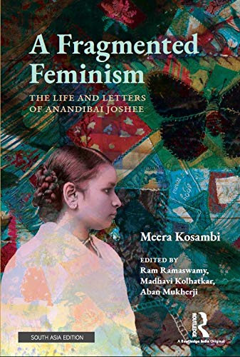 Beispielbild fr A Fragmented Feminism: The Life and Letters of Anandibai Joshee zum Verkauf von dsmbooks