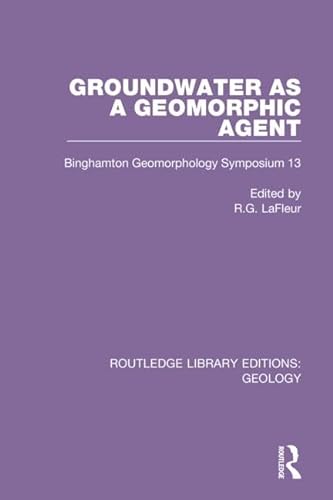 Stock image for Groundwater as a Geomorphic Agent: Binghamton Geomorphology Symposium 13 (Routledge Library Editions: Geology) for sale by Chiron Media