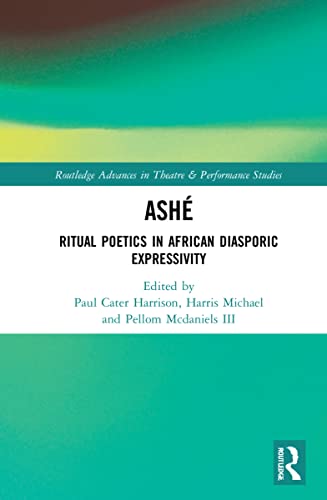 Beispielbild fr ASH: Ritual Poetics in African Diasporic Expression (Routledge Advances in Theatre & Performance Studies) zum Verkauf von Lucky's Textbooks