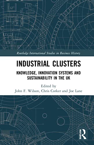 Stock image for Industrial Clusters: Knowledge, Innovation Systems and Sustainability in the UK for sale by THE SAINT BOOKSTORE
