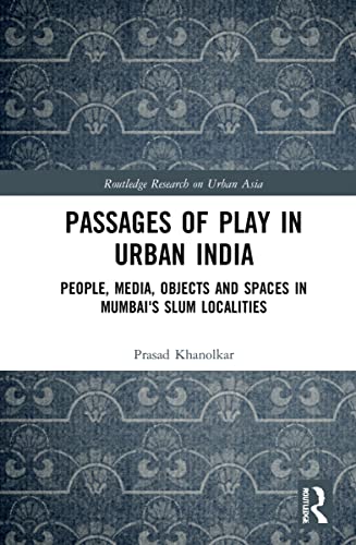 Stock image for Passages of Play in Urban India (Routledge Research on Urban Asia) for sale by Lucky's Textbooks