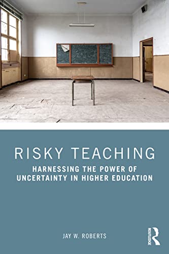 Beispielbild fr Risky Teaching: Harnessing the Power of Uncertainty in Higher Education zum Verkauf von Blackwell's
