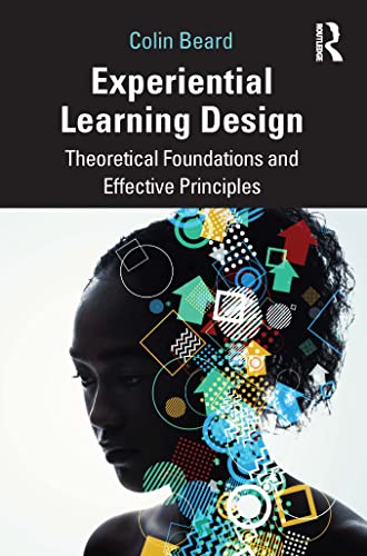 Stock image for Experiential Learning Design: Theoretical Foundations and Effective Principles for sale by Blackwell's