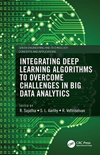 Stock image for Integrating Deep Learning Algorithms to Overcome Challenges in Big Data Analytics (Green Engineering and Technology) for sale by Chiron Media