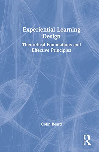 Imagen de archivo de Experiential Learning Design: Theoretical Foundations and Effective Principles a la venta por THE SAINT BOOKSTORE