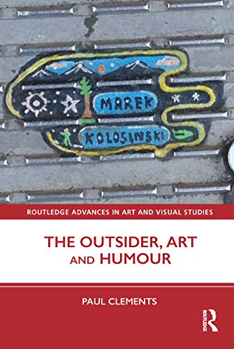 Stock image for The Outsider, Art and Humour (Routledge Advances in Art and Visual Studies) for sale by Chiron Media