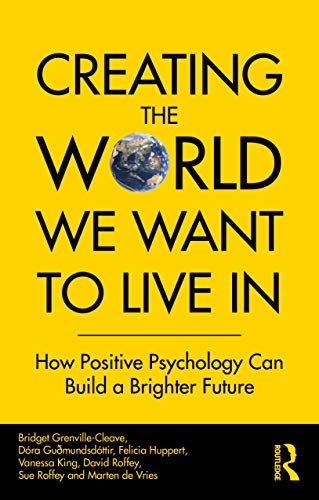 Stock image for Creating The World We Want To Live In: How Positive Psychology Can Build a Brighter Future for sale by Michael Knight, Bookseller