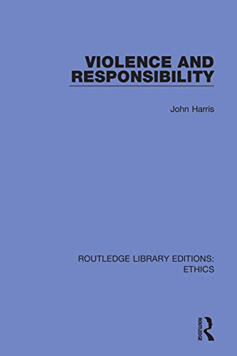 9780367469016: Violence and Responsibility (Routledge Library Editions: Ethics)